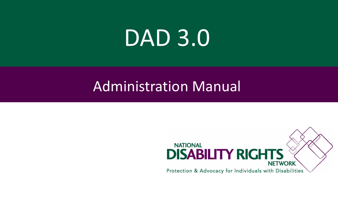 National Disability Rights Network DAD 3.0 Administration Manual